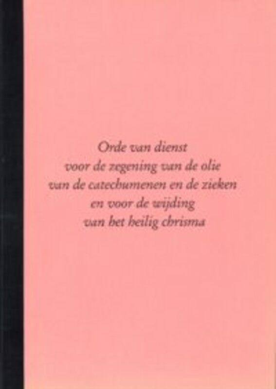 Omslag van boek: Orde van dienst voor de zegening van de olie van de catechumenen en de zieken en voor de wijding van het heilig chrisma